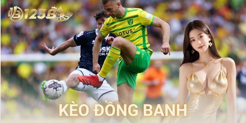 Chiến lược cược khôn ngoan với kèo đồng banh